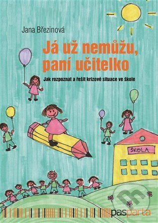 Kniha: Já už nemůžu, paní učitelko (Jana Březinová). Pasparta, 2022