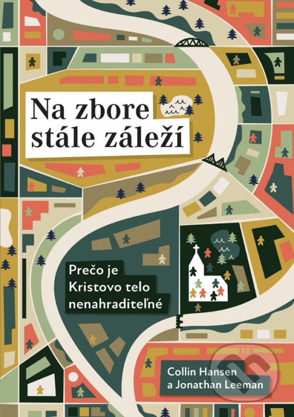 Levně Na zbore stále záleží (Prečo je Kristovo telo nenahraditeľné?) - kniha z kategorie Duchovný život