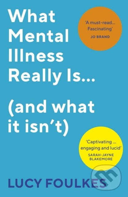 Levně What Mental Illness Really Is... (and what it isn't) - kniha z kategorie Psychológia