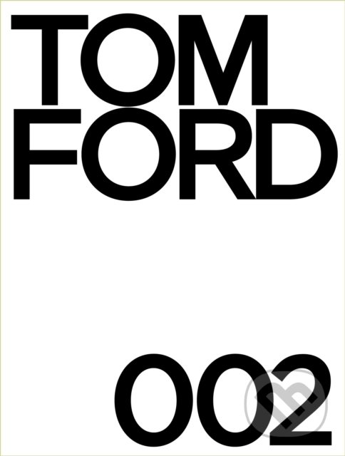 Levně Tom Ford 002 - Tom Ford, Bridget Foley - kniha z kategorie Fotografie