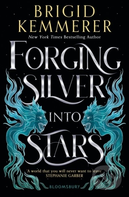 Forging Silver into Stars - Brigid Kemmerer, Bloomsbury, 2022