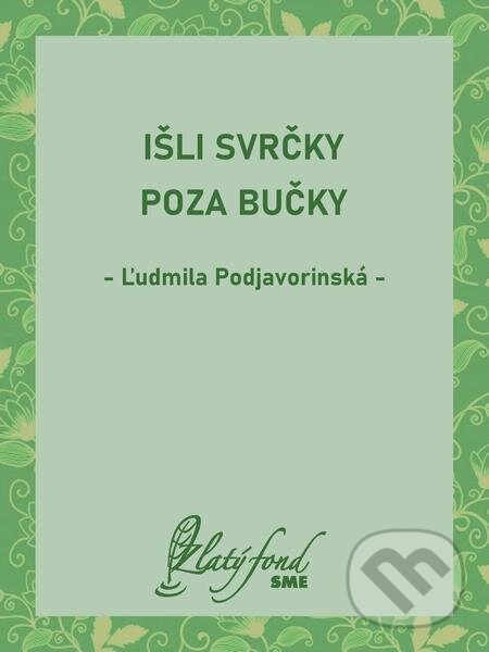 Išli svrčky poza bučky - Ľudmila Podjavorinská, Petit Press, 2022