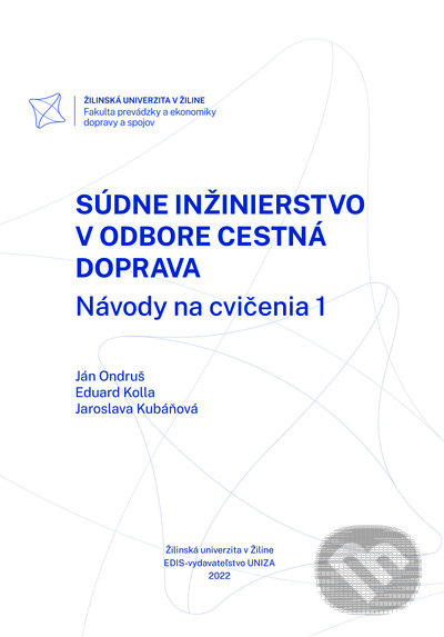 Súdne inžinierstvo v odbore Cestná doprava - Ján Ondruš, Eduard Kolla, Jaroslava Kubáňová, EDIS, 2022