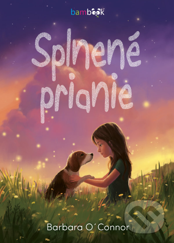 Levně Splnené prianie (Pútavý príbeh o oddanom priateľstve medzi dievčaťom a psom) - kniha z kategorie Beletria