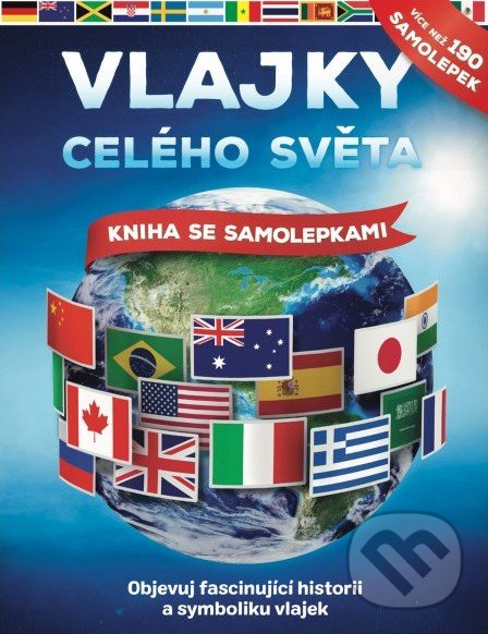 Levně Vlajky celého světa (Objevuj fascinující historii a symboliku vlajek (kniha se samolepkami)) - kniha z kategorie Encyklopédie
