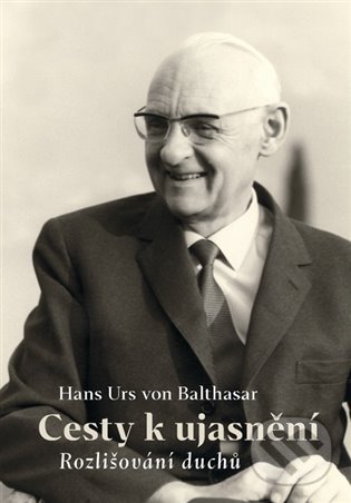 Kniha: Cesty k ujasnění (Hans Urs von Balthasar). Centrum pro studium demokracie a kultury, 2022