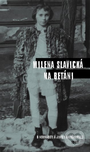 Levně Na Betáni (O nevinnosti a jiných maličkostech) - Milena Slavická - kniha z kategorie Beletria