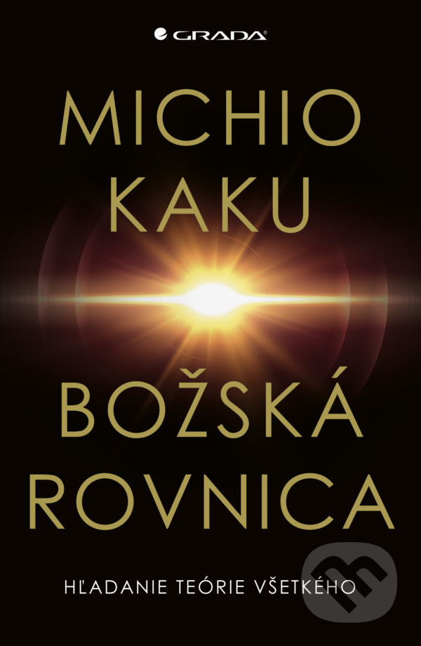 Levně Božská rovnica (Hľadanie teórie všetkého) - Michio Kaku - kniha z kategorie Fyzika