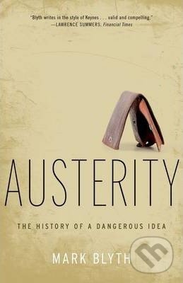 Levně Austerity (The History of a Dangerous Idea) - Mark Blyth - kniha z kategorie Ekonómia