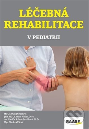 Levně Léčebná rehabilitace v pediatrii - Blanka Vlčková, Libuše Smolíková, Miloš Máček, Olga Dyrhonová - kniha z kategorie Pediatria