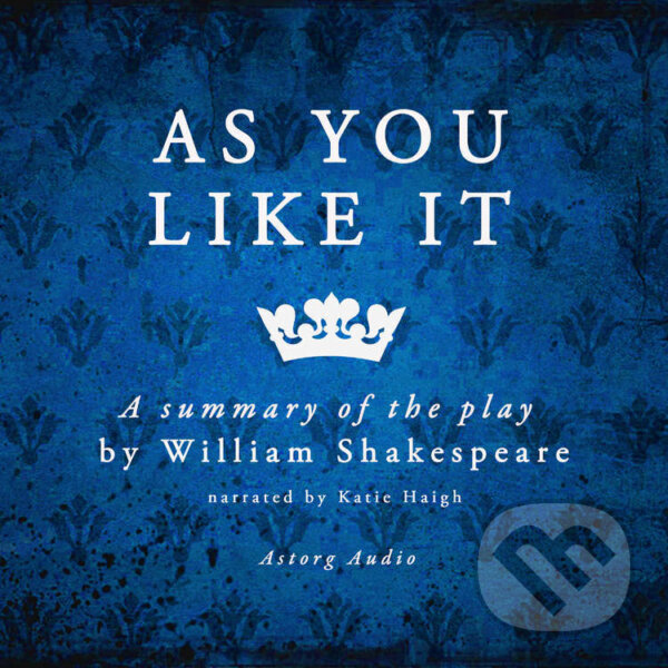Kniha As You Like It by Shakespeare, a Summary of the Play (EN)