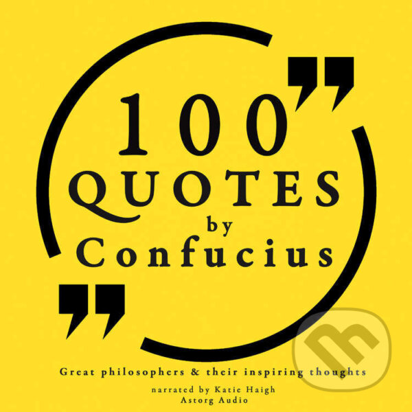Kniha 100 Quotes by Confucius: Great Philosophers & Their Inspiring Thoughts (EN)