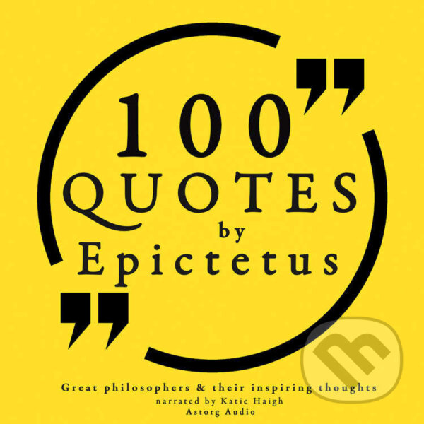 100 Quotes by Epictetus: Great Philosophers & Their Inspiring Thoughts (EN) - Epictetus, Saga Egmont, 2022