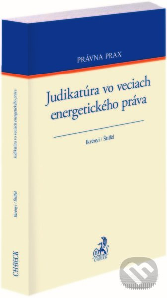 Levně Judikatúra vo veciach energetického práva - Peter Ikrényi, Boris Štiffel - kniha z kategorie Právo