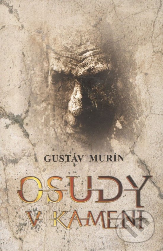Levně Osudy v kameni - Gustáv Murín - kniha z kategorie Spoločenská beletria
