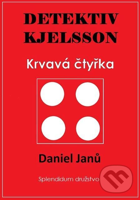 E-kniha: Krvavá čtyřka (Daniel Janů). Splendidum družstvo