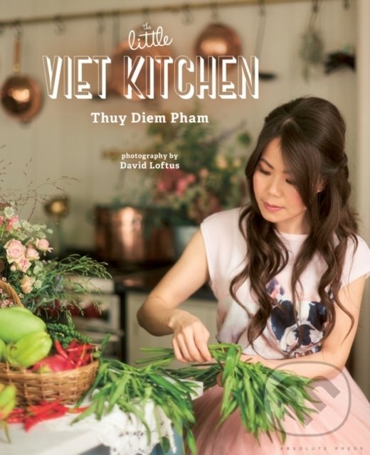 Levně The Little Viet Kitchen - Thuy Diem Pham - kniha z kategorie Thajská kuchyňa