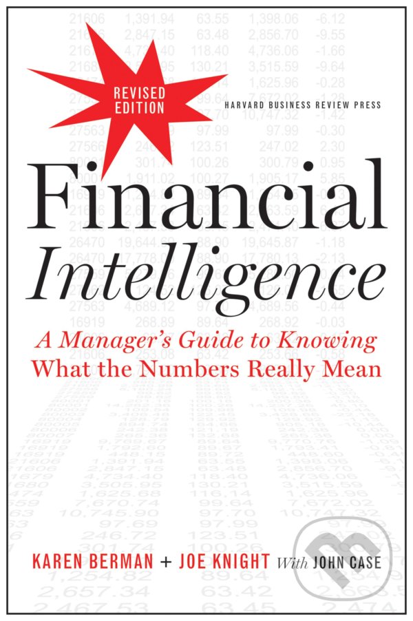Financial Intelligence, Revised Edition - Karen Berman, Joe Knight, John Case, Harvard Business Press, 2013