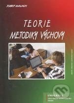 Levně Teorie metodiky výchovy - Josef Malach - kniha z kategorie Vysoké školy