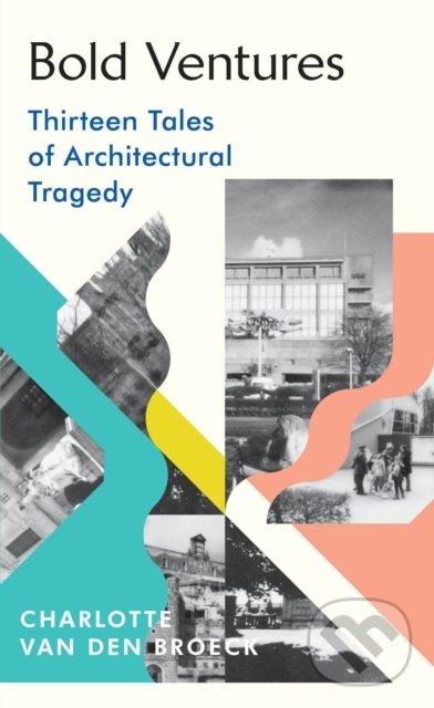 Levně Bold Ventures (Thirteen Tales of Architectural Tragedy) - kniha z kategorie Architektúra