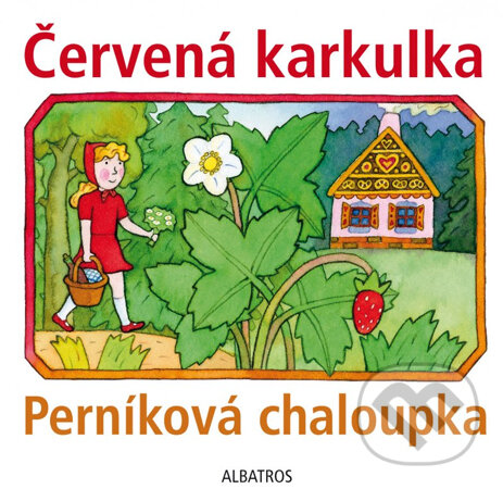 Kniha: Červená karkulka, Perníková chaloupka (Albatros CZ). Albatros CZ, 2013