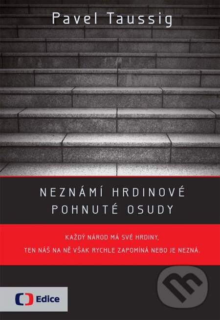 Neznámí hrdinové: pohnuté osudy - Pavel Taussig, Edice ČT, 2013