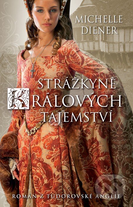 E-kniha: Strážkyně králových tajemství (Michelle Diener). Domino, 2013