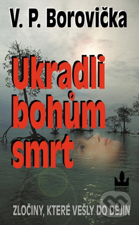 E-kniha: Ukradli bohům smrt (Richard Carrasco a Václav Pavel Borovička). Baronet, 2003