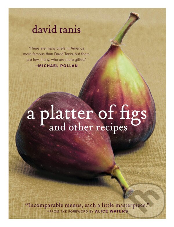 Levně A Platter of Figs and Other Recipes - David Tanis - kniha z kategorie Kuchárky