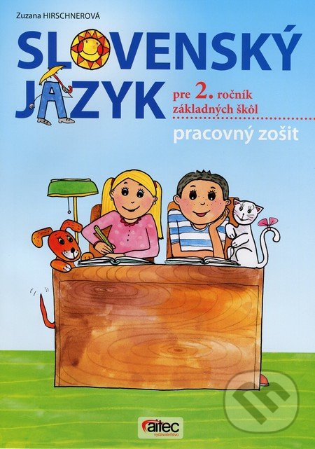 Slovenský jazyk pre 2. ročník základných škôl (Pracovný zošit) - Zuzana Hirschnerová, Aitec, 2013