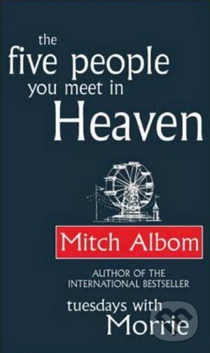 The Five People You Meet in Heaven - Mitch Albom, Time warner, 2004