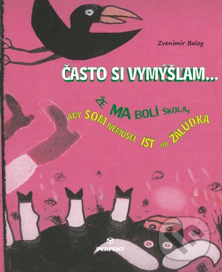 Často si vymýšľam - Zvonimir Balog, Perfekt, 2013