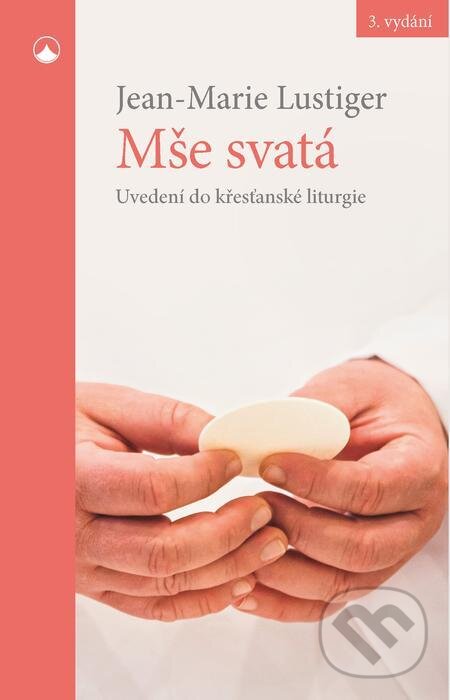 E-kniha: Mše svatá (Jean-Marie Lustiger). Karmelitánské nakladatelství