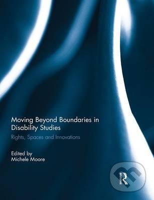 Levně Moving Beyond Boundaries in Disability Studies (Rights, Spaces and Innovations) - kniha z kategorie Sociológia