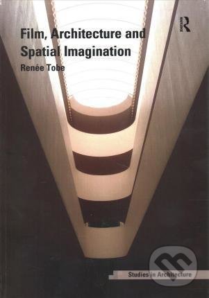 Levně Film, Architecture and Spatial Imagination - Renée Tobe - kniha z kategorie Film