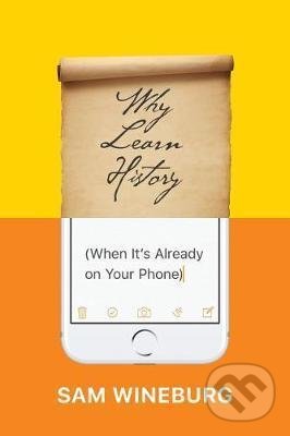 Levně Why Learn History (When It's Already on Your Phone) - kniha z kategorie Sociológia