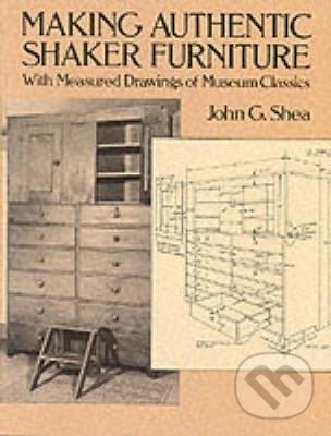 Levně Making Authentic Shaker Furniture - John G. Shea - kniha z kategorie Design