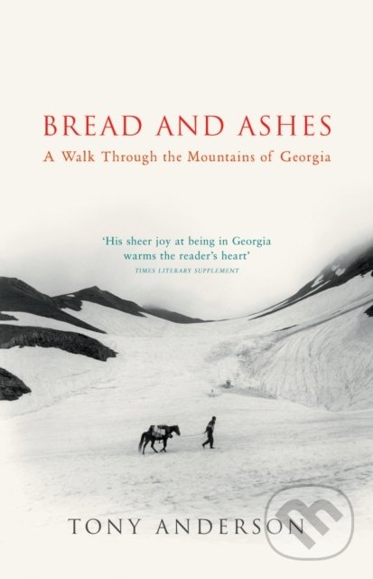 Levně Bread And Ashes (A Walk Through the Mountains of Georgia) - kniha z kategorie Beletria
