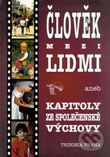 Kniha: Člověk mezi lidmi aneb Kapitoly ze společenské výchovy (Věra Martinková)