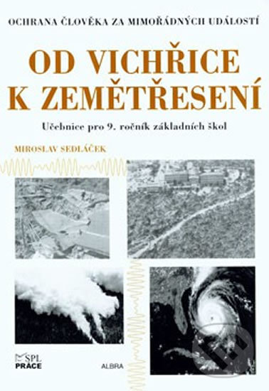 Levně Od vichřice k zemětřesení - Ochrana člověka za mimořádných událostí pro 9.roč. ZŠ - kniha z kategorie 2. stupeň