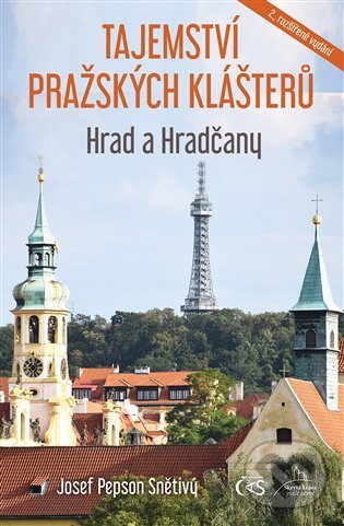 Levně Tajemství pražských klášterů: Hrad a Hradčany - Josef Pepson Snětivý - kniha z kategorie História