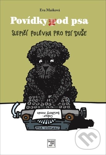 Levně Povídky pod psa (Slepičí povídka pro psí duše) - Eva Mašková - kniha z kategorie Beletria