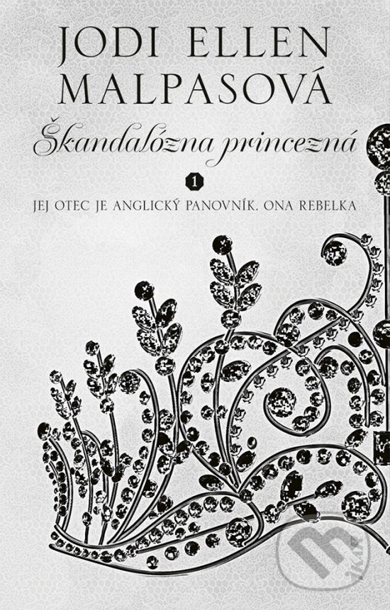 Levně Škandalózna princezná (Jej otec je anglický panovník, ona rebelka) - kniha z kategorie Beletria