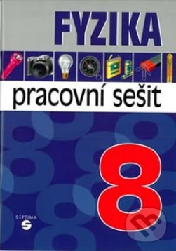 Levně Fyzika 8 - pracovní sešit pro praktické ZŠ - Martin Macháček - kniha z kategorie 2. stupeň