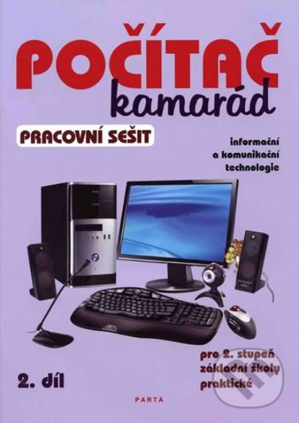 Levně Počítač kamarád, 2. díl, pracovní sešit, pro 2. stupeň ZŠ praktické - kniha z kategorie Základné školy