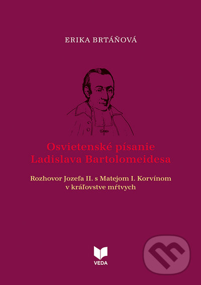 Levně Osvietenské písanie Ladislava Bartolomeidesa (Rozhovor Jozefa II. s Matejom Korvínom) - kniha z kategorie Odborné a náučné
