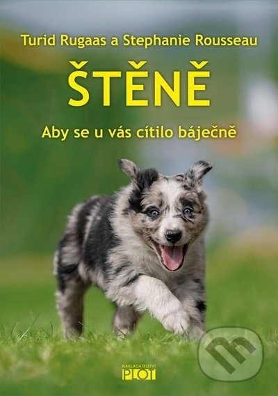 Levně Štěně (Aby se u vás cítilo báječně) - Turid Rugaas, Stephanie Rousseau - kniha z kategorie Chov psov