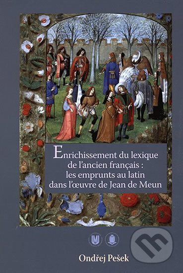 Levně Enrichissement du lexique de l’ancien français (les emprunts au latin dans l’oeuvre de Jean de Meun) - kniha z kategorie Jazykové učebnice a slovníky