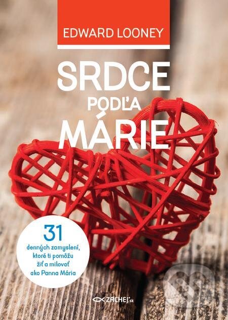 E-kniha: Srdce podľa Márie (Edward Looney). Zachej, 2018