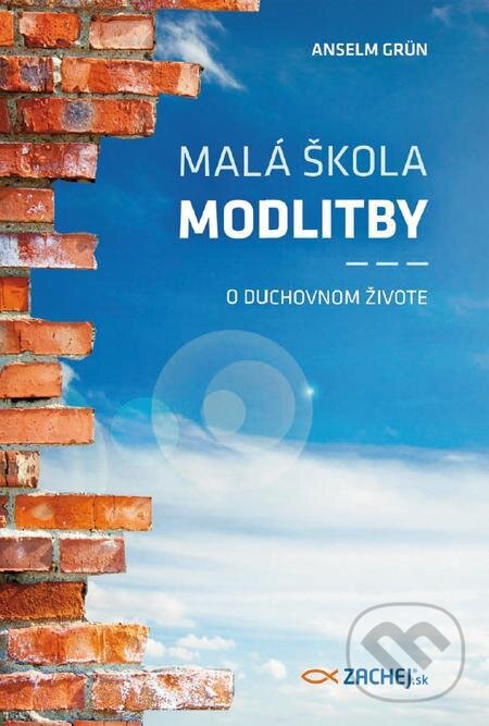 E-kniha: Malá škola modlitby (Anselm Grün). Zachej, 2008